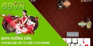 69VN Hướng Dẫn Chơi Bài Sâm Lốc Từ A Đến Z Cho Newbie