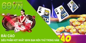 Bài Cào - Siêu Phẩm Hot Nhất 69VN Bạn Nên Thử Trong Năm