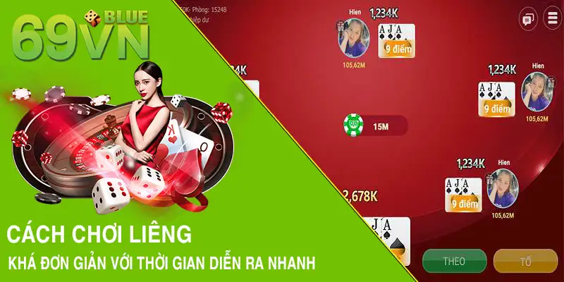 Cách chơi Liêng khá đơn giản với thời gian diễn ra nhanh