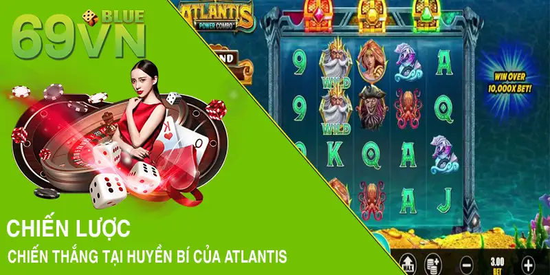 Chiến lược chiến thắng tại Huyền Bí Của Atlantis