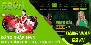 Đăng Nhập 69VN - Hướng Dẫn 2 Cách Thực Hiện Chi Tiết