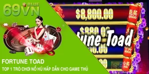 Fortune Toad - Top 1 Trò Chơi Nổ Hũ Hấp Dẫn Cho Game Thủ