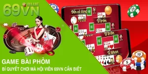 Game Bài Phỏm - Bí Quyết Chơi Mà Hội Viên 69VN Cần Biết