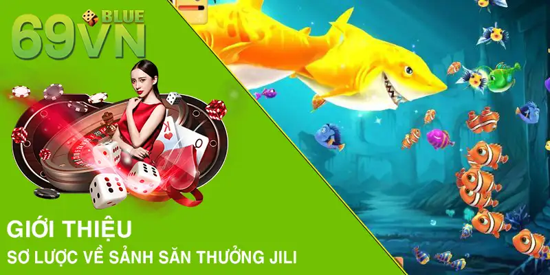 Giới thiệu sơ lược về sảnh săn thưởng JILI