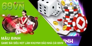 Mậu Binh - Game Bài Siêu Hot Làm Khuynh Đảo Nhà Cái 69VN