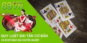 Quy Luật Bài Tấn Cơ Bản Và Bí Kíp Đánh Bài Chuyên Nghiệp